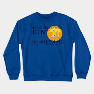 Not Smart Enough Crewneck Sweatshirt